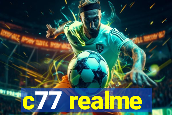 c77 realme